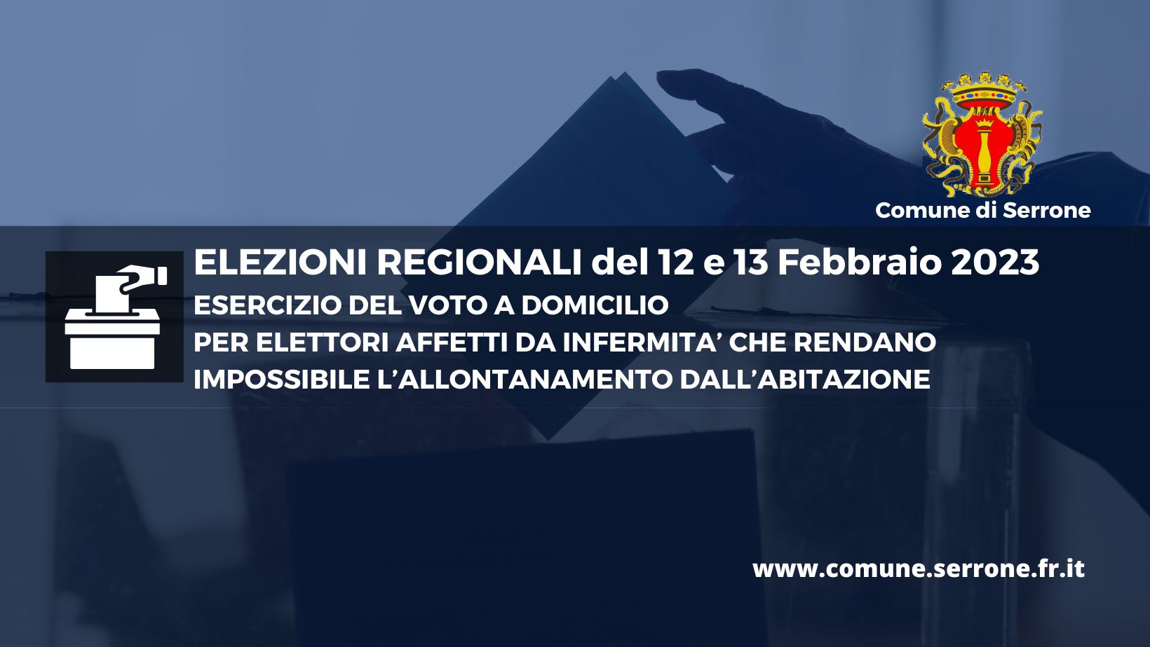 ESERCIZIO DEL VOTO A DOMICILIO
PER ELETTORI AFFETTI DA INFERMITA’ CHE RENDANO
IMPOSSIBILE L’ALLONTANAMENTO DALL’ABITAZIONE