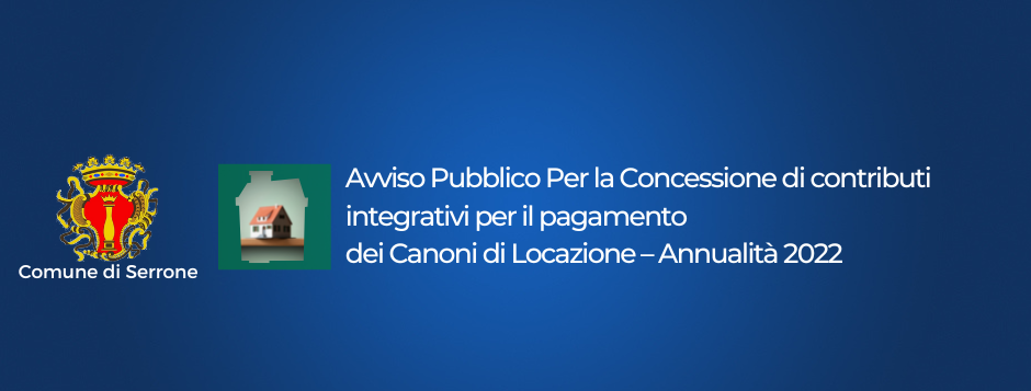 Avviso Pubblico Per la Concessione di contributi integrativi per il pagamento dei Canoni di Locazione –
Annualità 2022