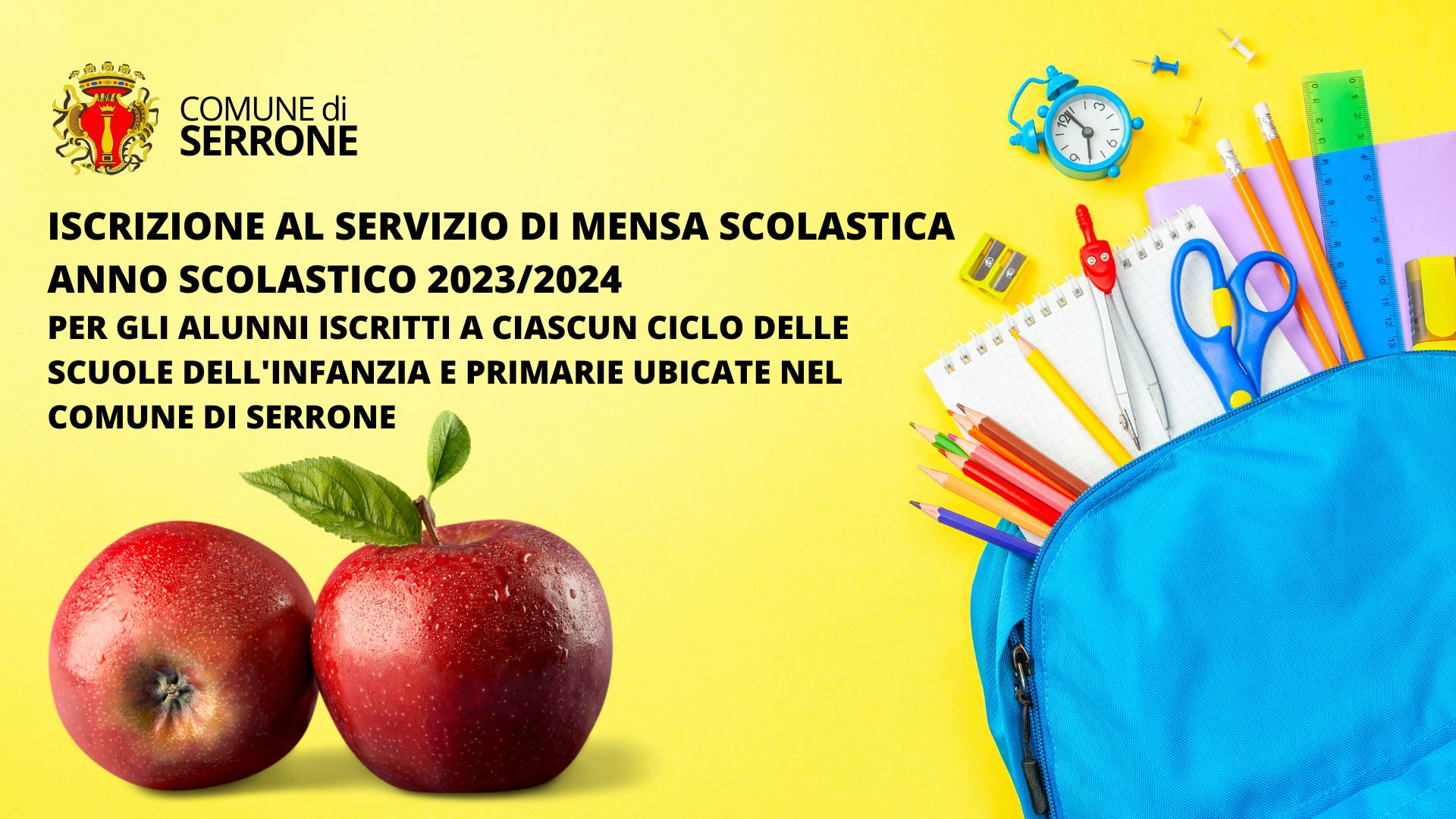 ISCRIZIONE AL SERVIZIO DI MENSA SCOLASTICA ANNO SCOLASTICO 2023/2024  PER GLI ALUNNI ISCRITTI A CIASCUN CICLO DELLE SCUOLE DELL'INFANZIA E PRIMARIE UBICATE NEL COMUNE DI SERRONE