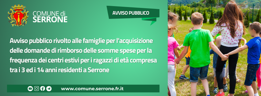 Avviso pubblico rivolto alle famiglie per l’acquisizione delle domande di rimborso delle somme spese per la frequenza dei centri estivi per i ragazzi di età compresa tra i 3 ed i 14 anni residenti a Serrone