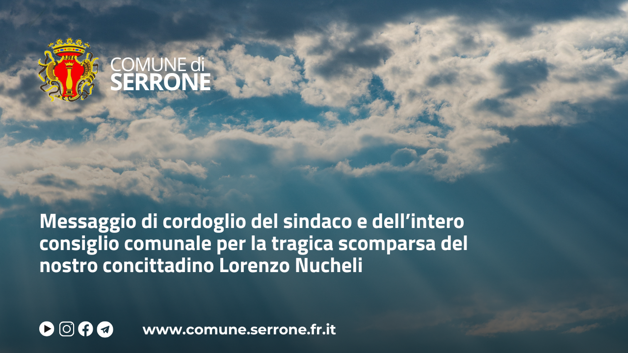 Messaggio di cordoglio del sindaco e dell’intero consiglio comunale per la tragica scomparsa del nostro concittadino Lorenzo Nucheli